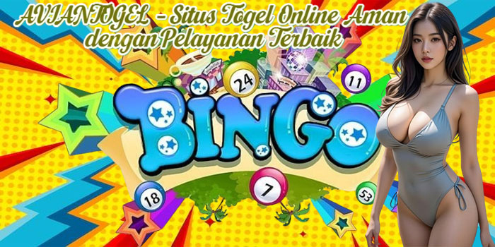 AVIANTOGEL – Situs Togel Online Aman dengan Pelayanan Terbaik