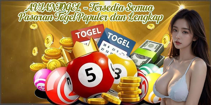 AVIANTOGEL – Tersedia Semua Pasaran Togel Populer dan Lengkap