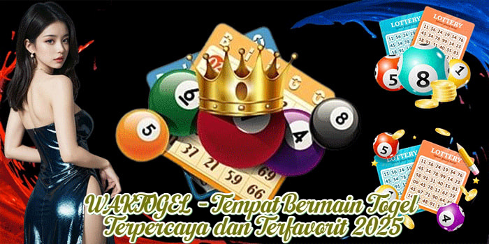 WAKTOGEL - Tempat Bermain Togel Terpercaya dan Terfavorit 2025